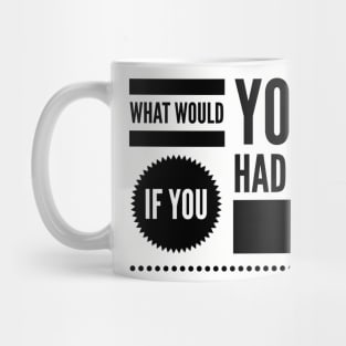 What would you try if you had no fear ? Mug